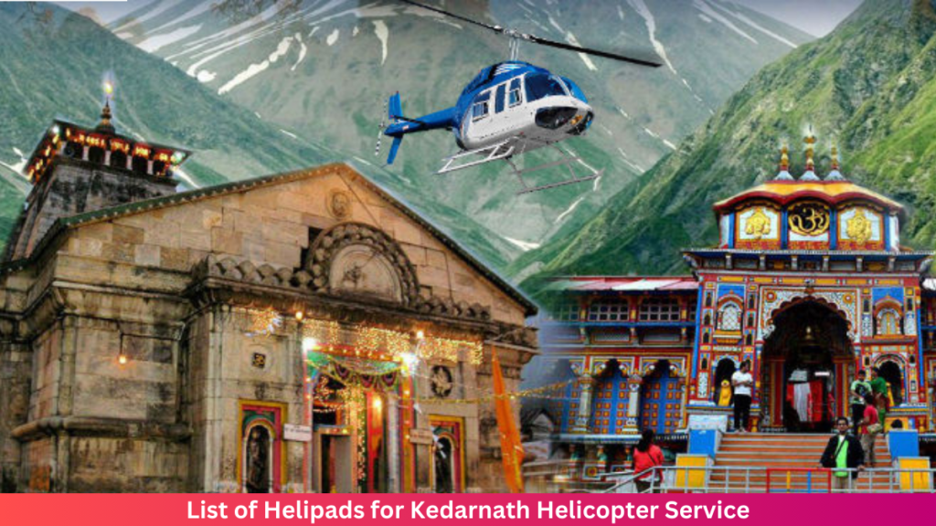 List of Helipads for Kedarnath Helicopter Service