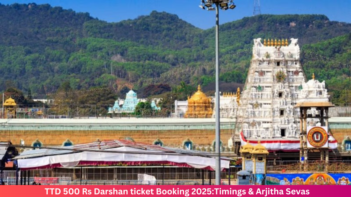 TTD 500 Rs Darshan ticket Booking 2025Timings & Arjitha Sevas