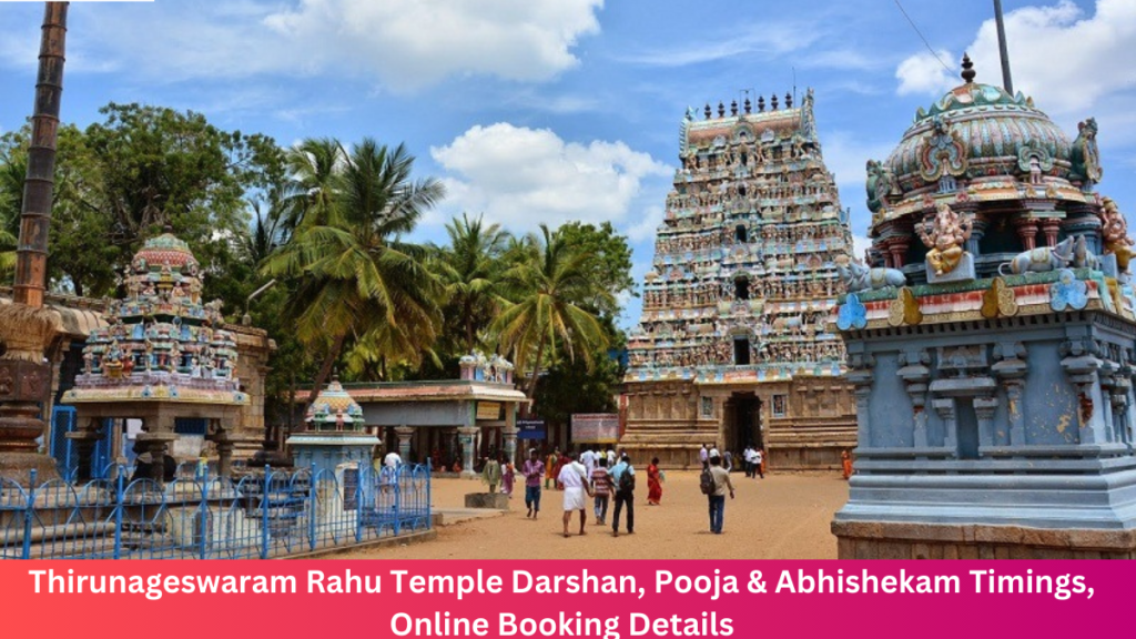 Thirunageswaram Rahu Temple Darshan, Pooja & Abhishekam Timings, Online Booking Details