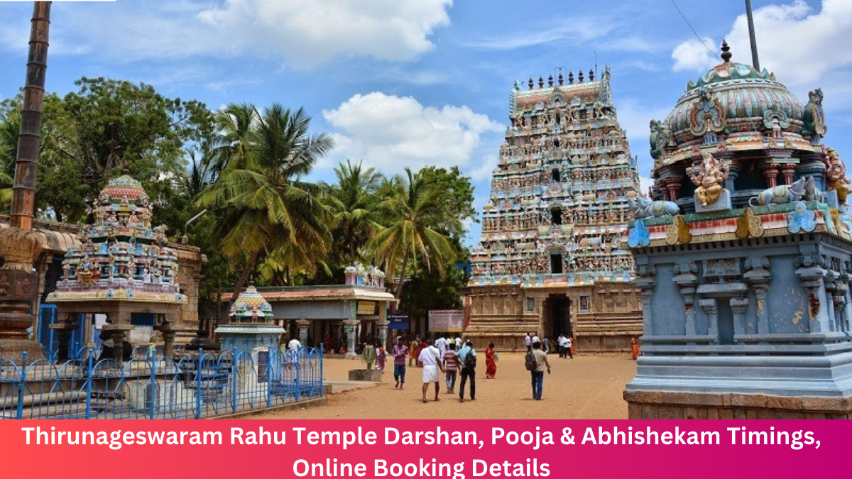 Thirunageswaram Rahu Temple Darshan, Pooja & Abhishekam Timings, Online Booking Details